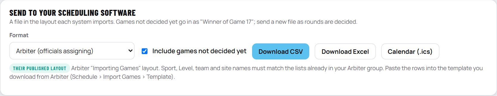 Send to your scheduling software: a format list, include games not decided yet, and download buttons